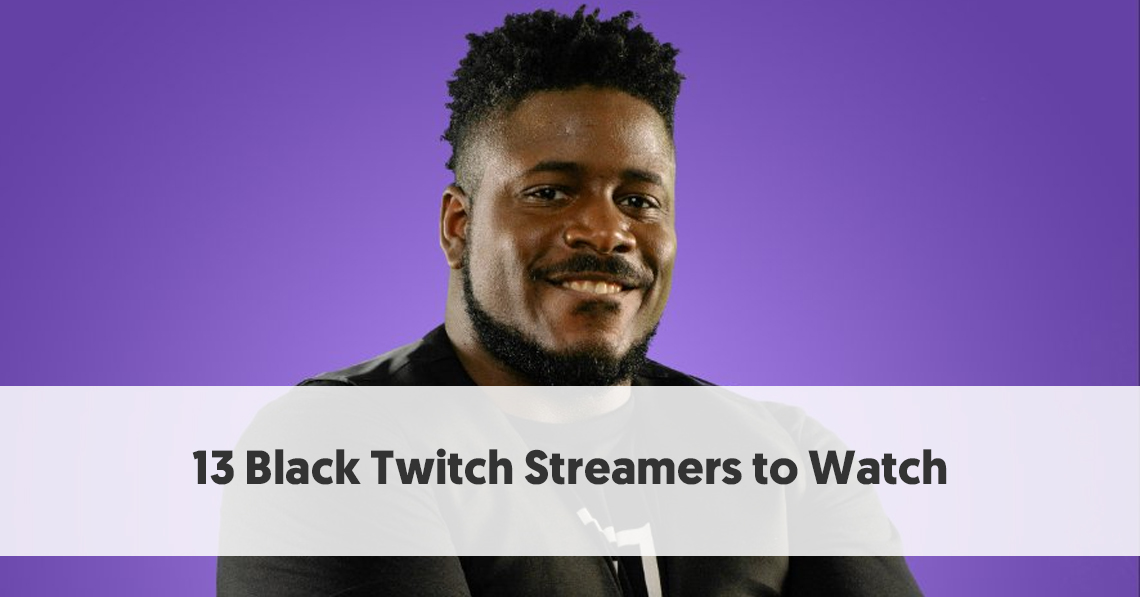 13 Black Twitch Streamers You Should be Following Right Now